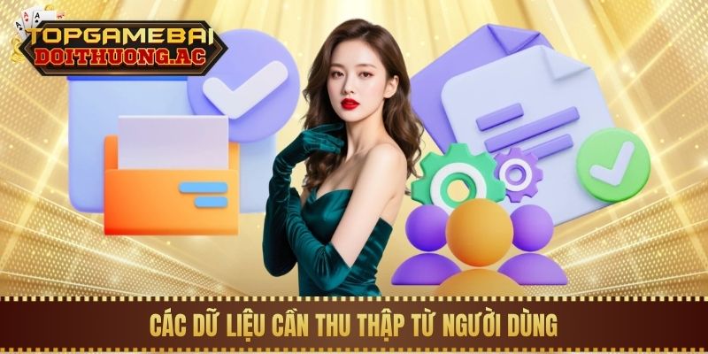 Các dữ liệu cần thu thập từ người dùng