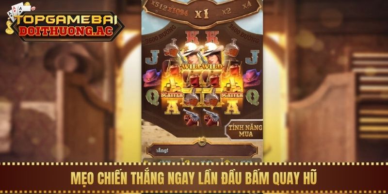 Mẹo chiến thắng ngay lần đầu bấm quay hũ
