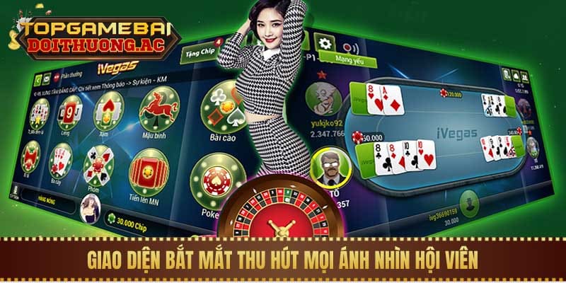 Giao diện bắt mắt thu hút mọi ánh nhìn hội viên